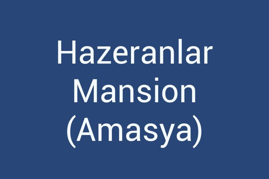 hazeranlar-mansion-amasya