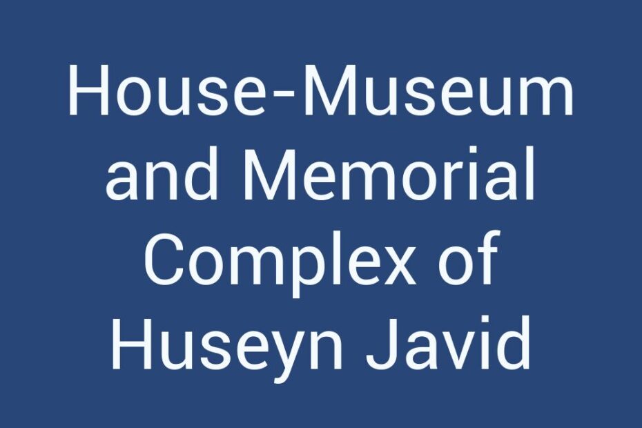 house-museum-and-memorial-complex-of-huseyn-javid