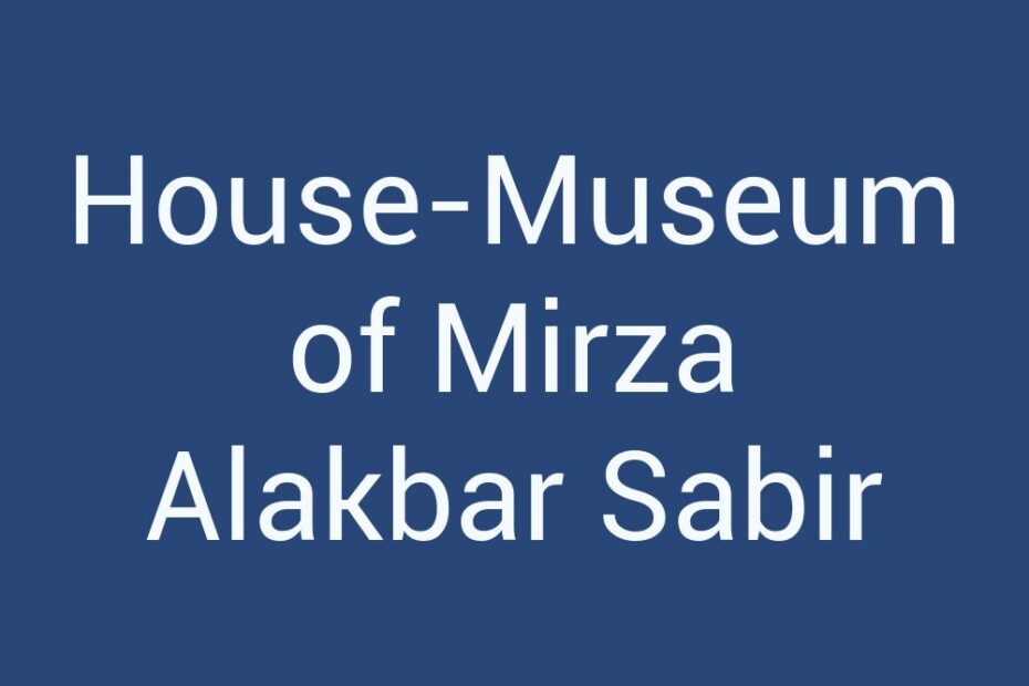 house-museum-of-mirza-alakbar-sabir