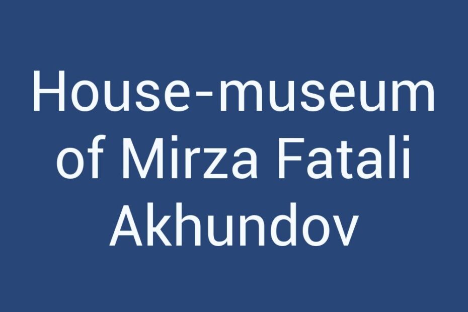 house-museum-of-mirza-fatali-akhundov