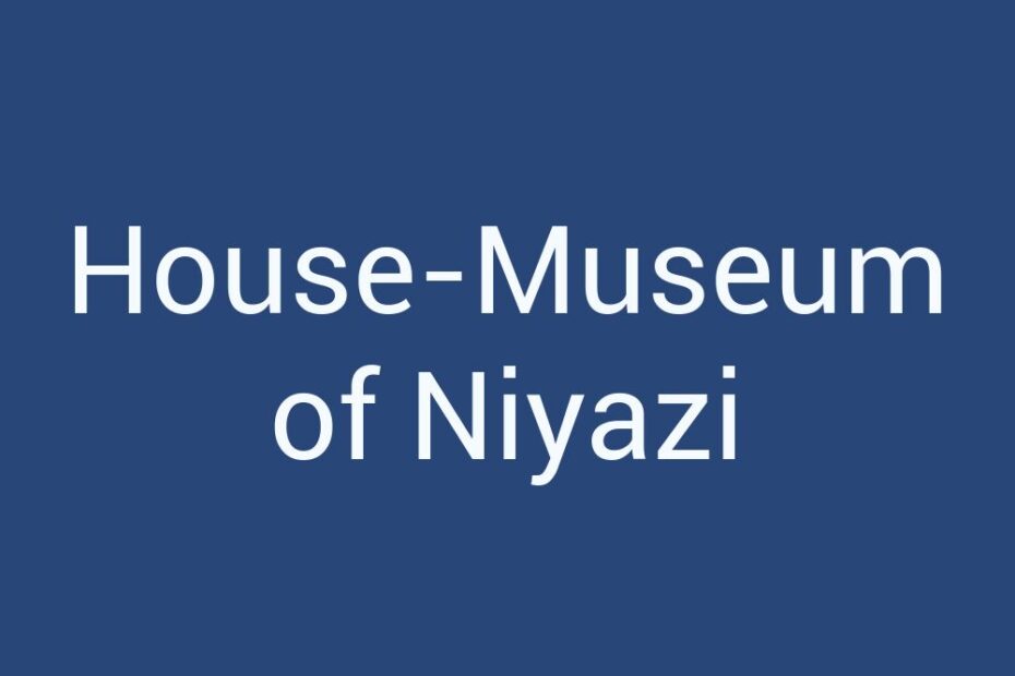 house-museum-of-niyazi