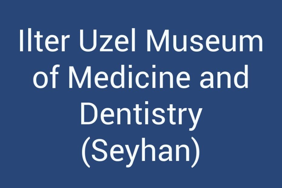 ilter-uzel-museum-of-medicine-and-dentistry-seyhan