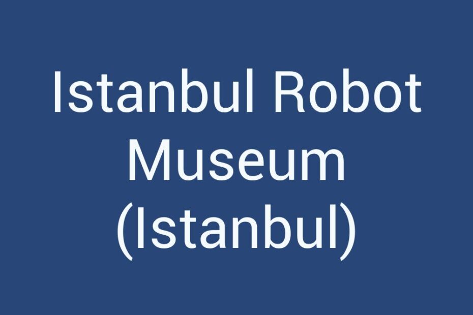 istanbul-robot-museum-istanbul