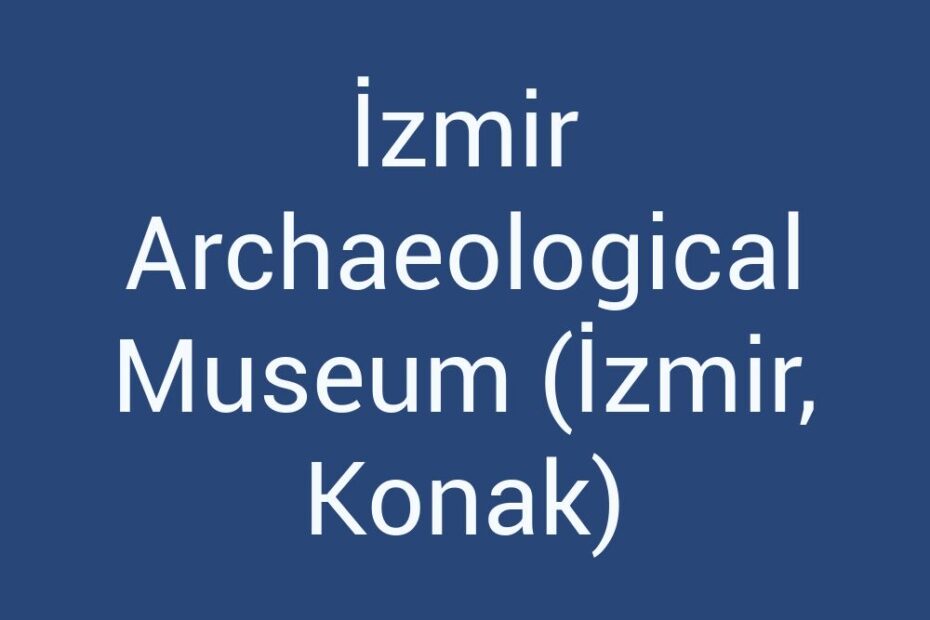 izmir-archaeological-museum-izmir-konak