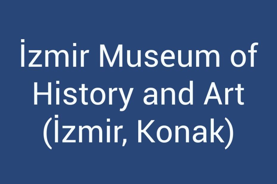 izmir-museum-of-history-and-art-izmir-konak