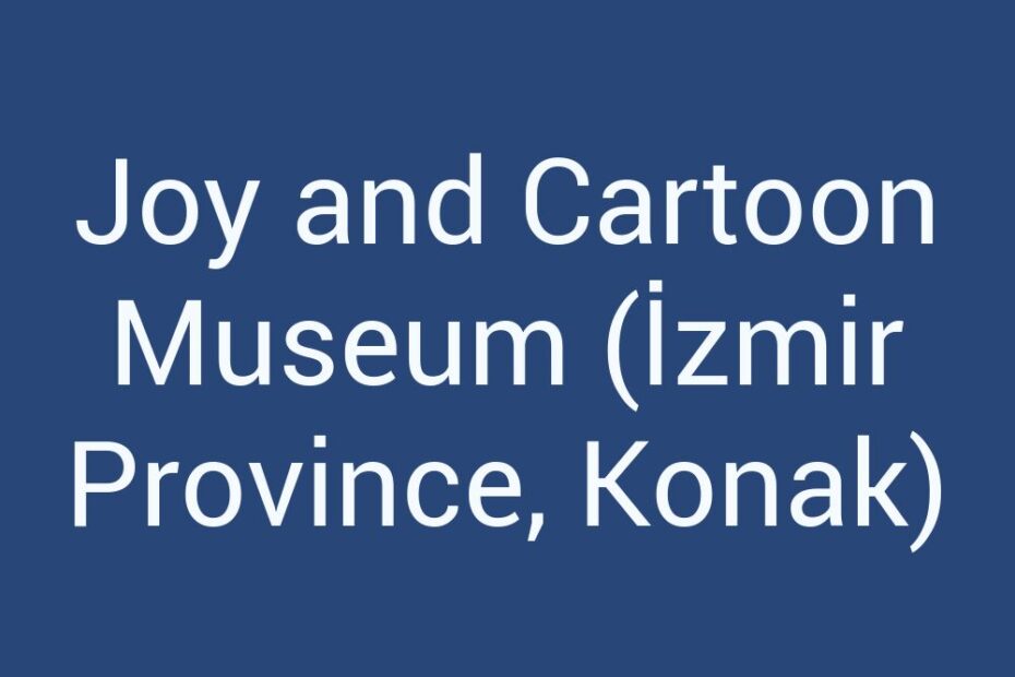 joy-and-cartoon-museum-izmir-province-konak