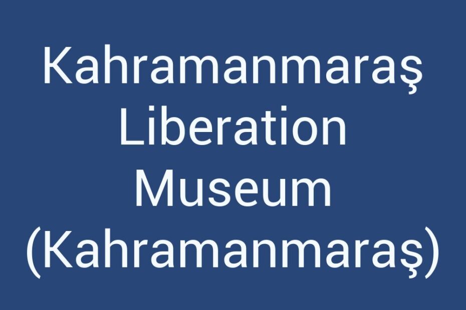kahramanmaras-liberation-museum-kahramanmaras