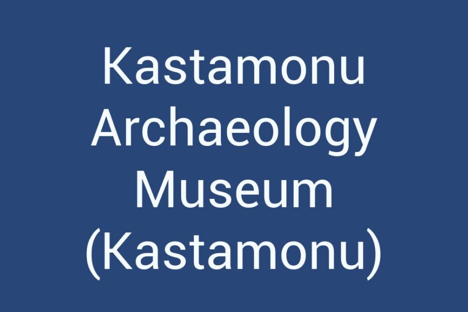 kastamonu-archaeology-museum-kastamonu