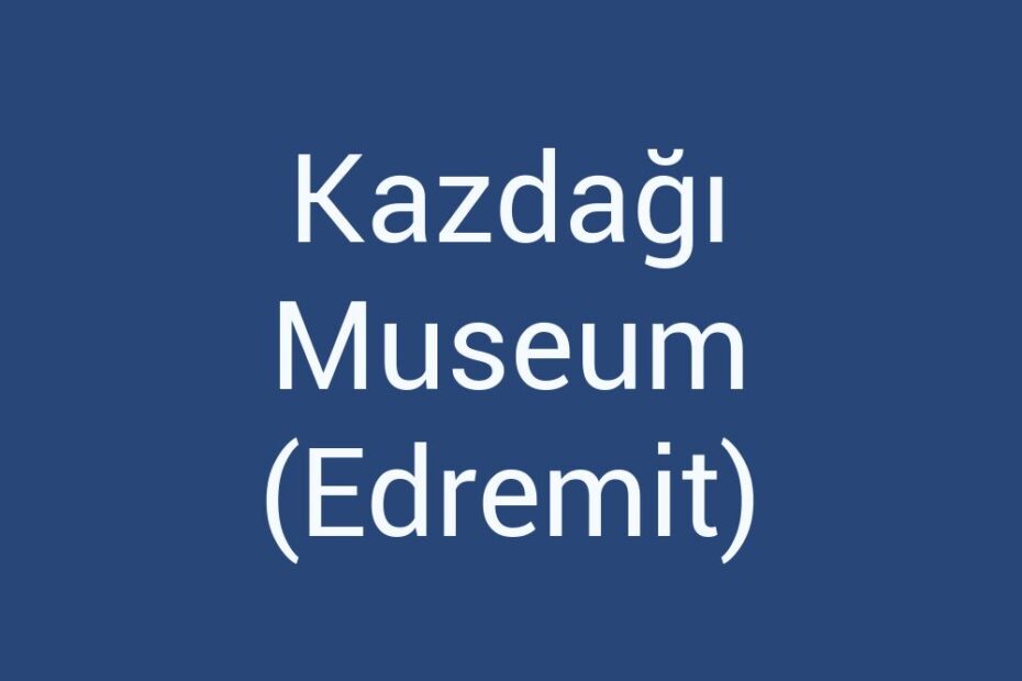 kazdagi-museum-edremit