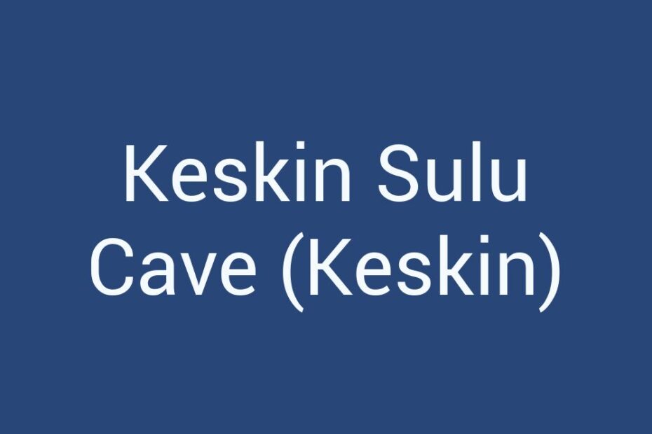 keskin-sulu-cave-keskin