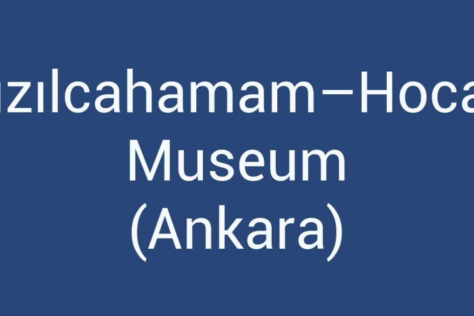 kizilcahamam-hocali-museum-ankara