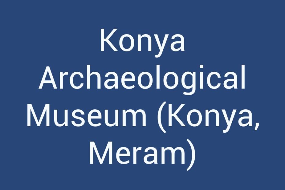 konya-archaeological-museum-konya-meram
