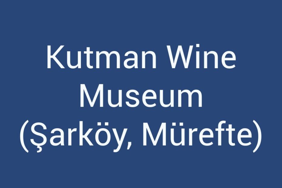 kutman-wine-museum-sarkoy-murefte