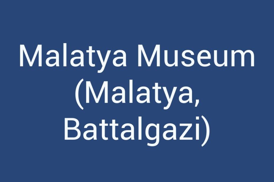 malatya-museum-malatya-battalgazi