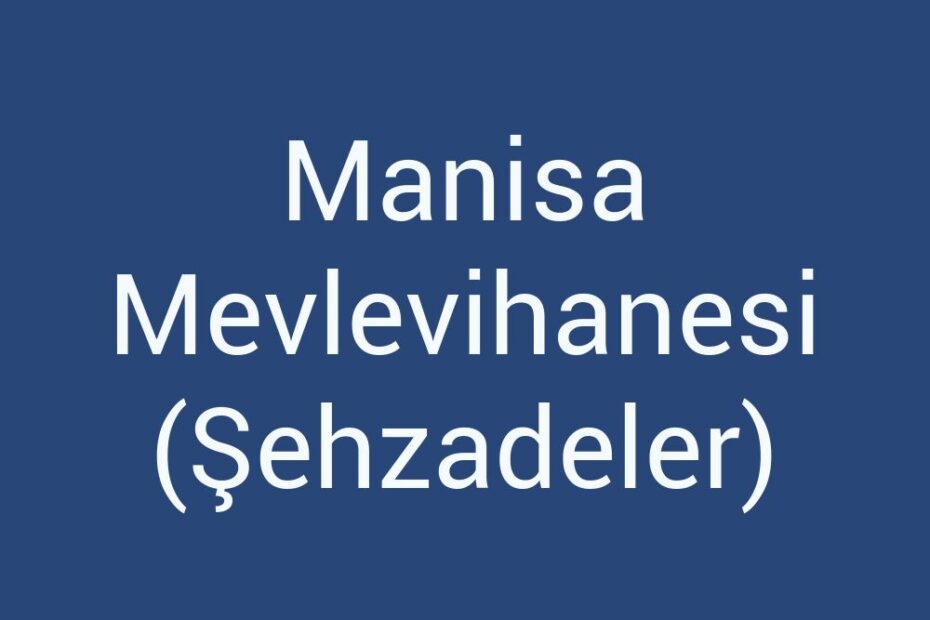 manisa-mevlevihanesi-sehzadeler