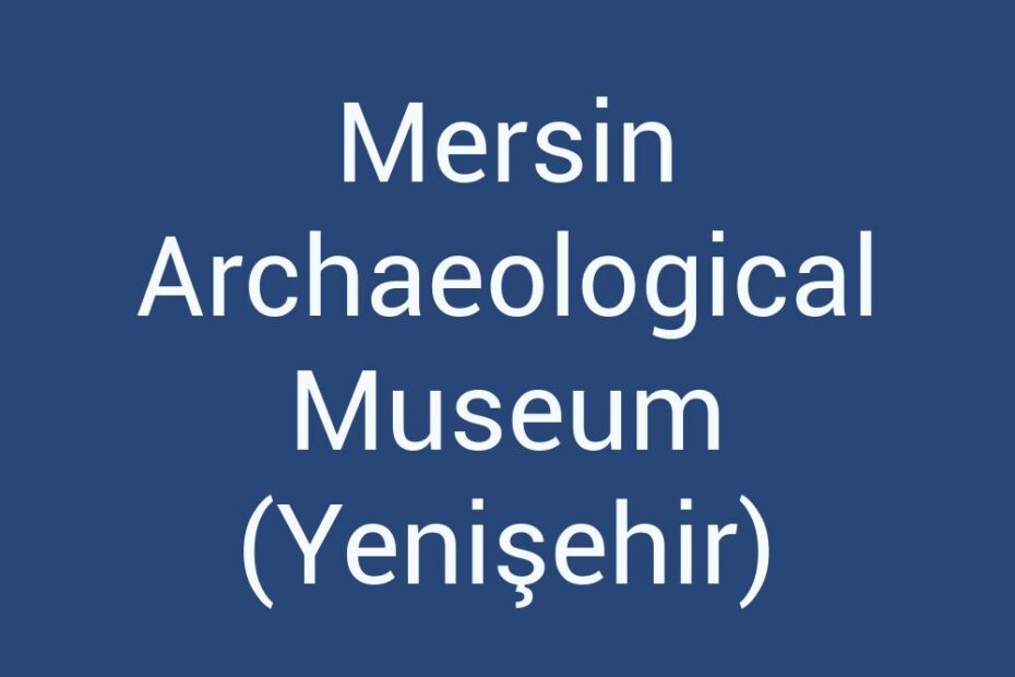 mersin-archaeological-museum-yenisehir