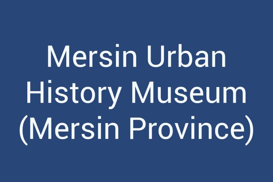 mersin-urban-history-museum-mersin-province