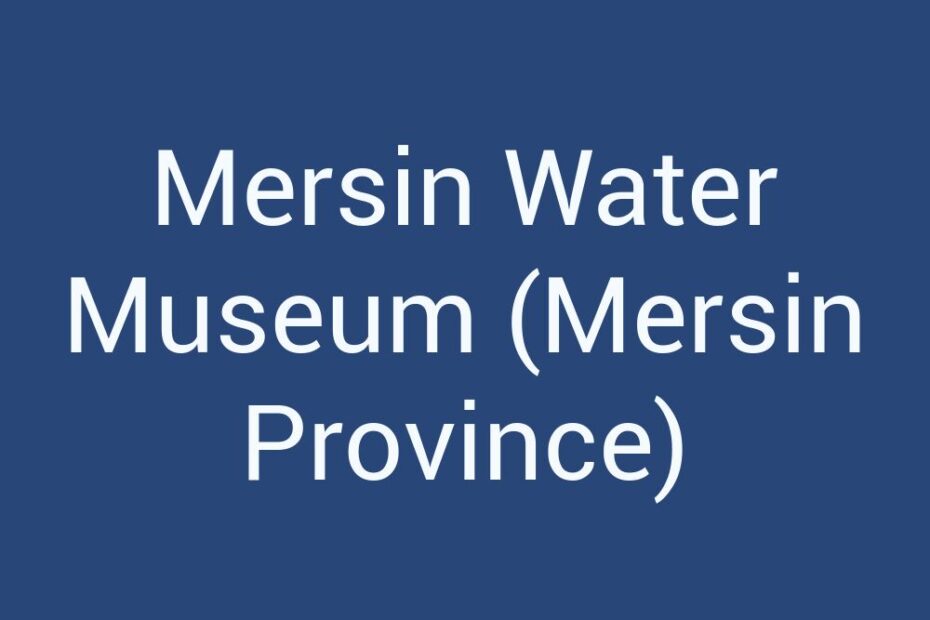 mersin-water-museum-mersin-province