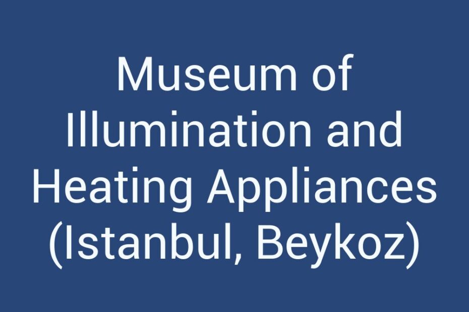 museum-of-illumination-and-heating-appliances-istanbul-beykoz