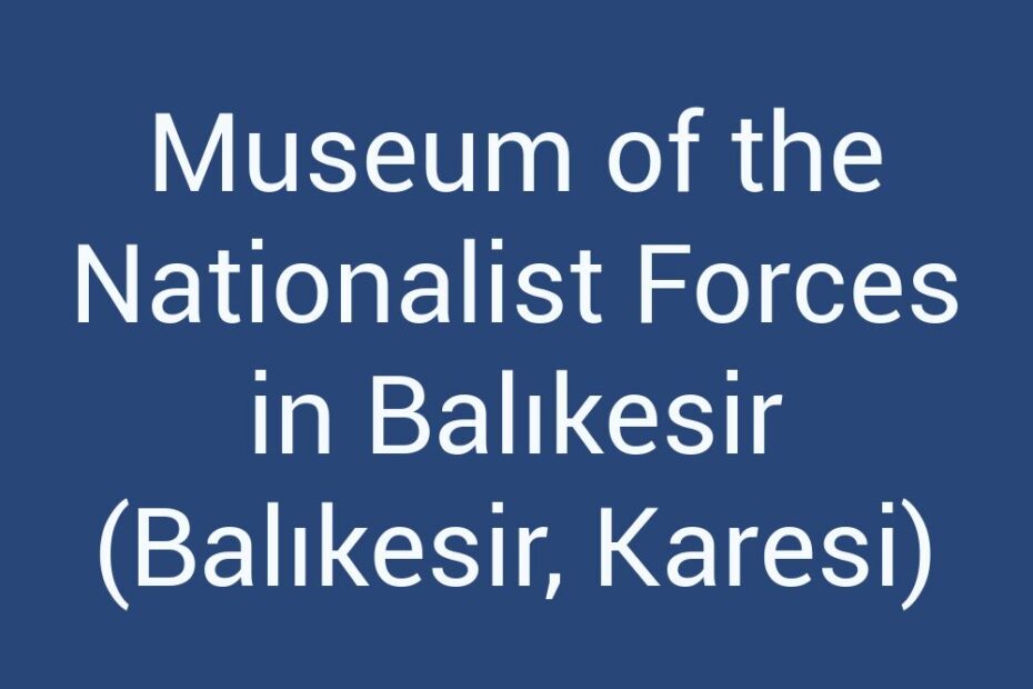 museum-of-the-nationalist-forces-in-balikesir-balikesir-karesi