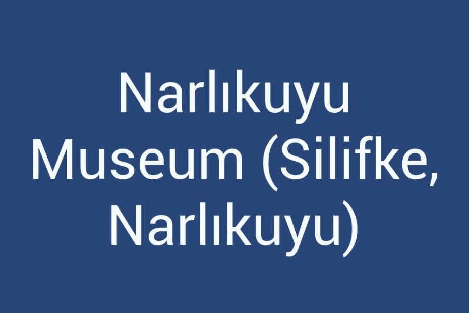 narlikuyu-museum-silifke-narlikuyu