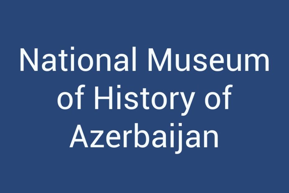 national-museum-of-history-of-azerbaijan