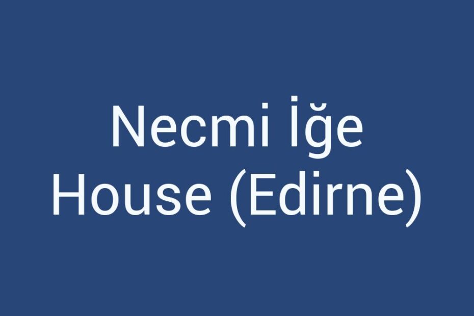 necmi-ige-house-edirne