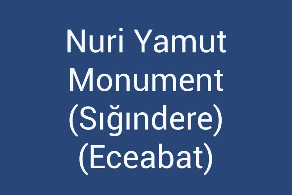 nuri-yamut-monument-sigindere-eceabat