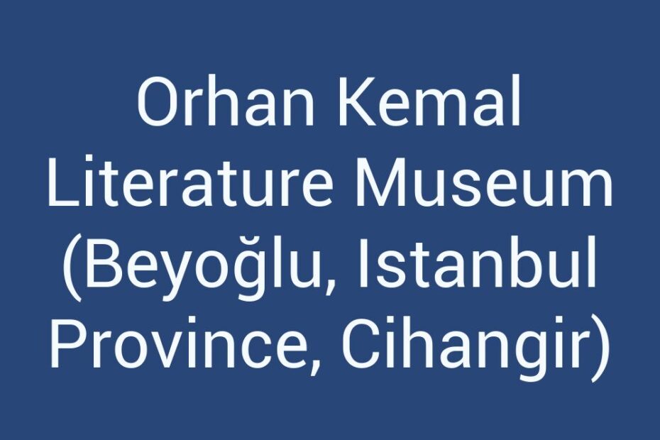 orhan-kemal-literature-museum-beyoglu-istanbul-province-cihangir
