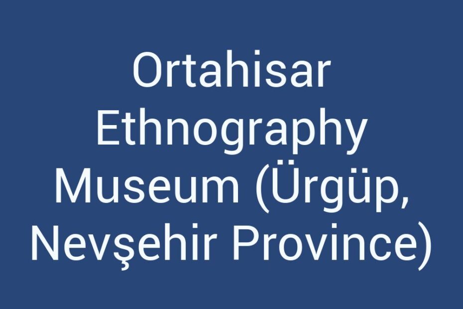 ortahisar-ethnography-museum-urgup-nevsehir-province
