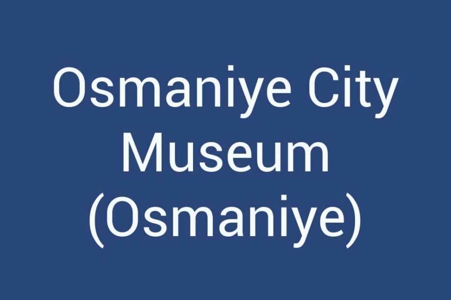 osmaniye-city-museum-osmaniye