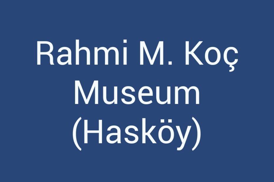 rahmi-m-koc-museum-haskoy
