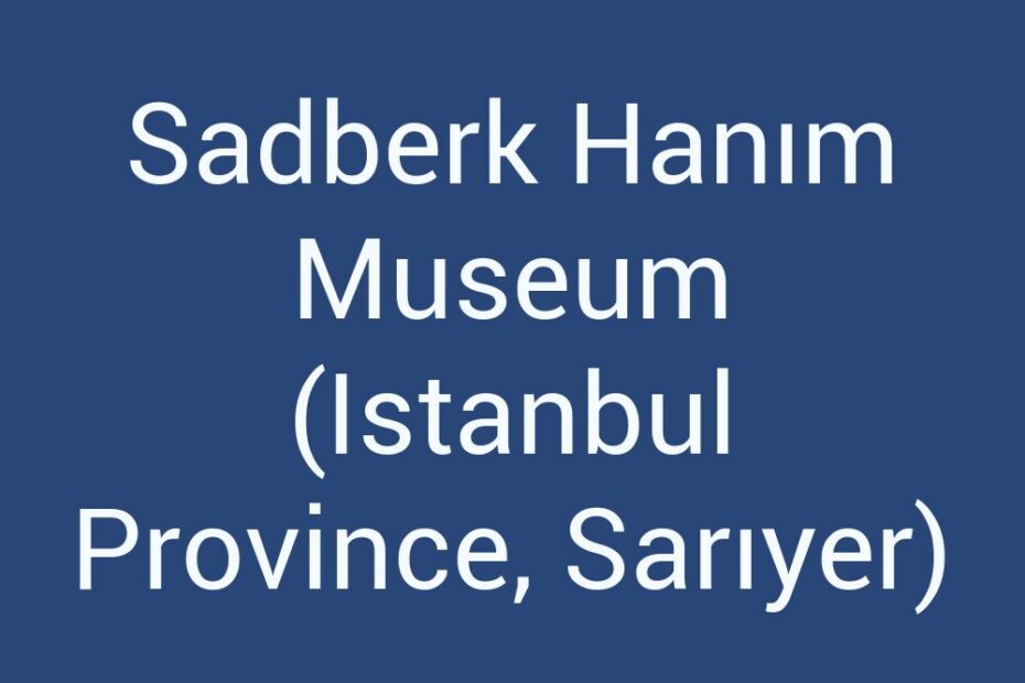 sadberk-hanim-museum-istanbul-province-sariyer