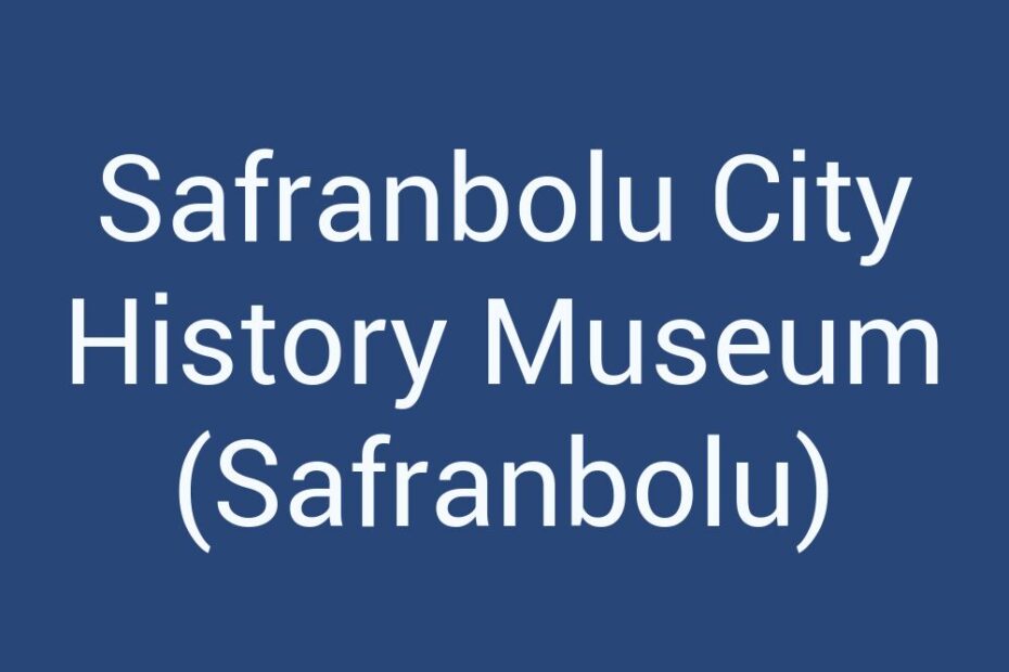 safranbolu-city-history-museum-safranbolu