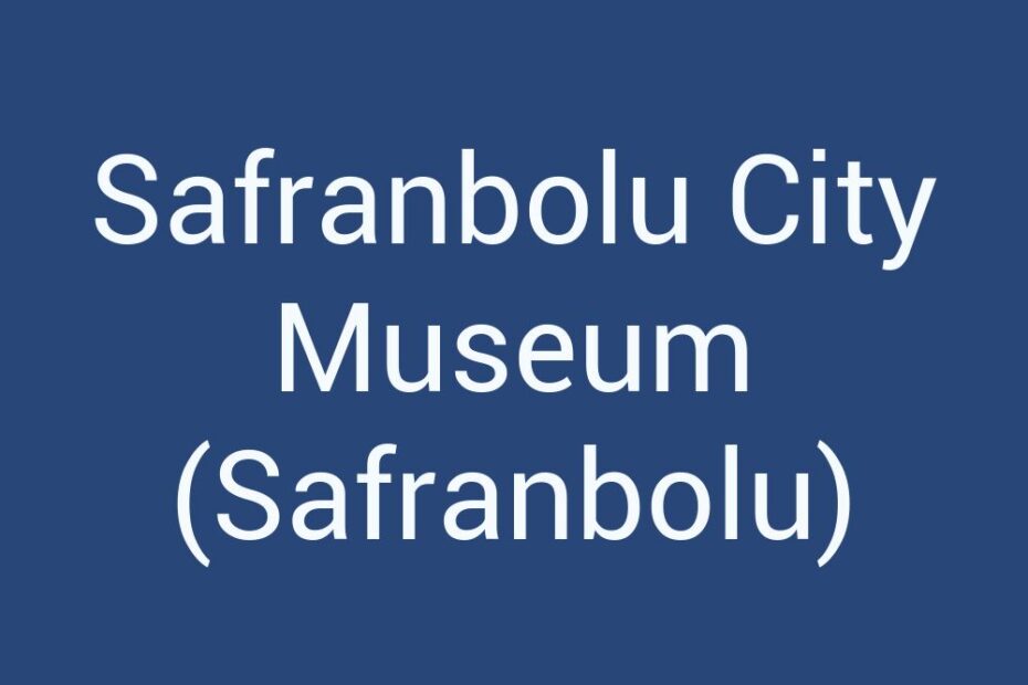 safranbolu-city-museum-safranbolu