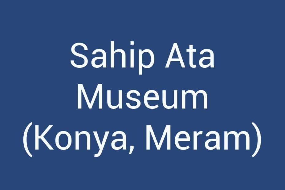 sahip-ata-museum-konya-meram