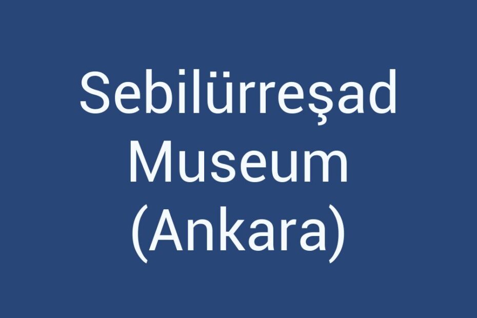 sebilurresad-museum-ankara