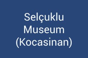 selcuklu-museum-kocasinan