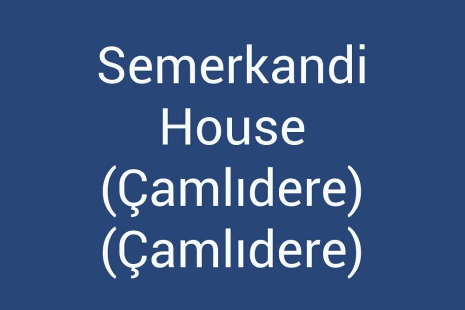 semerkandi-house-camlidere-camlidere