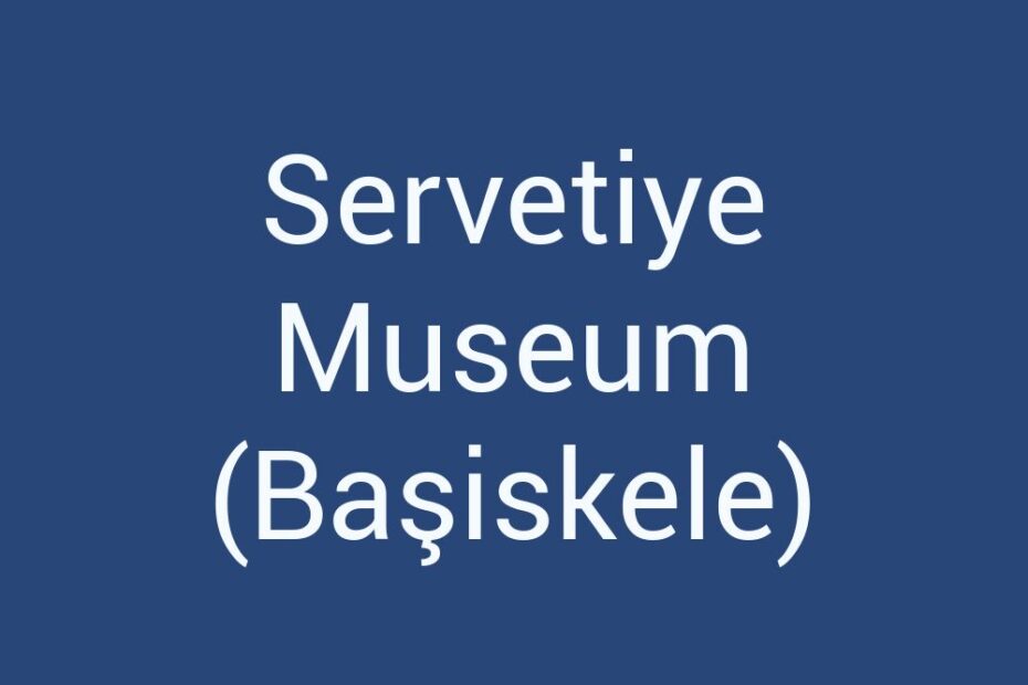 servetiye-museum-basiskele
