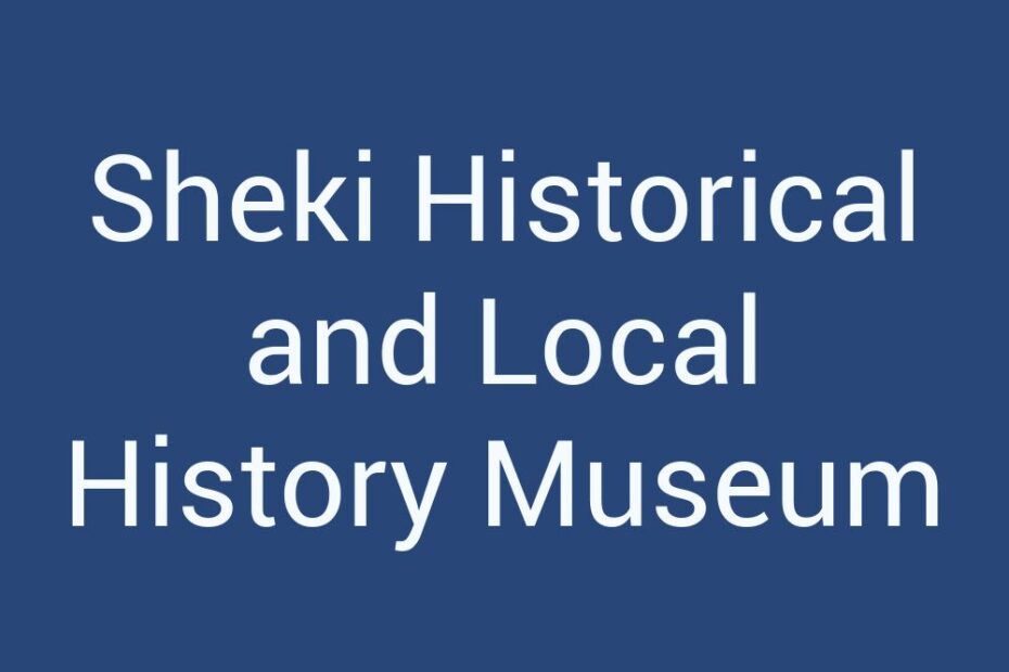 sheki-historical-and-local-history-museum
