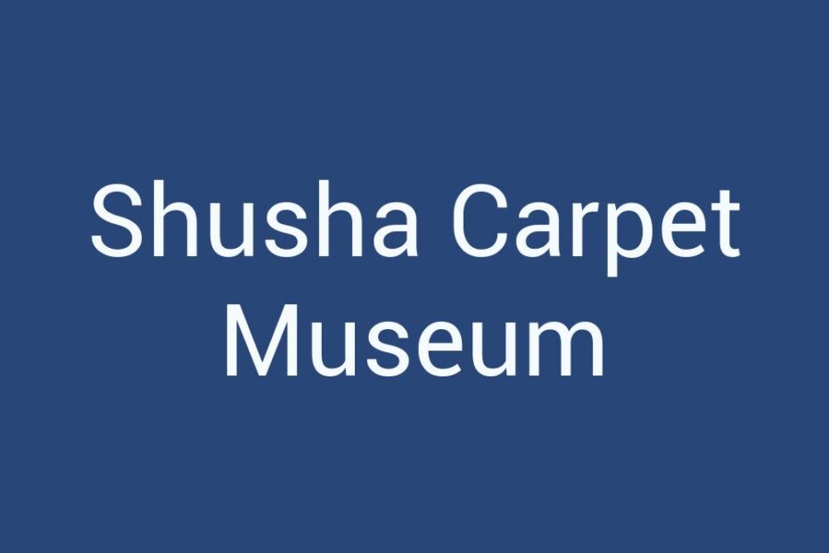 shusha-carpet-museum
