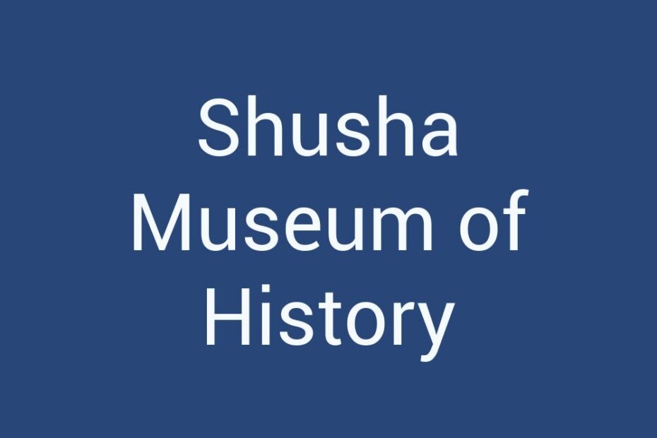shusha-museum-of-history