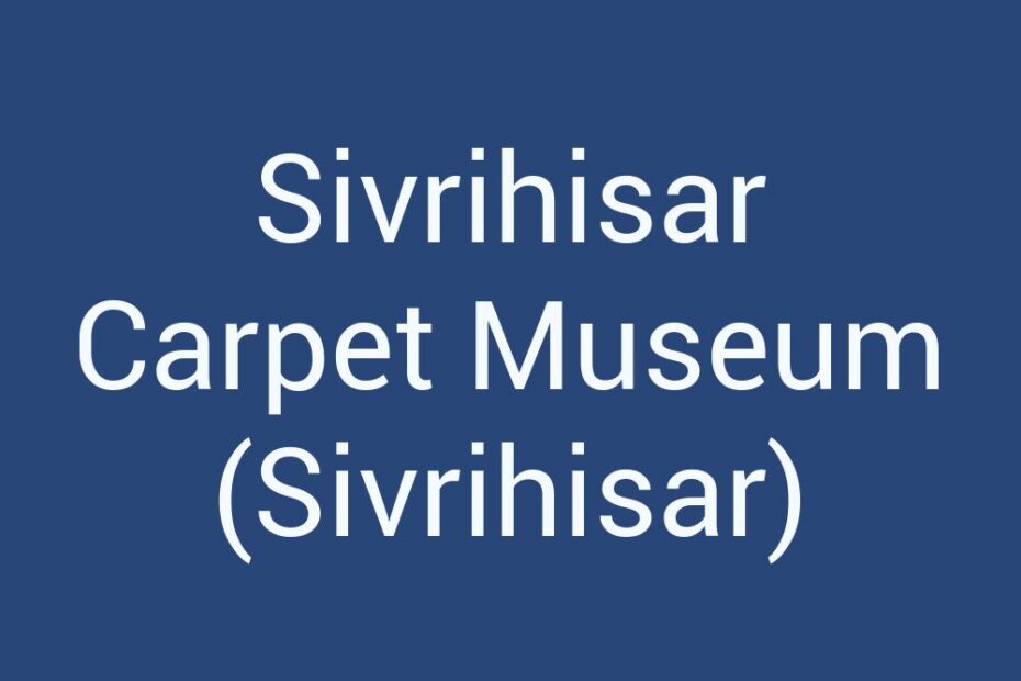 sivrihisar-carpet-museum-sivrihisar
