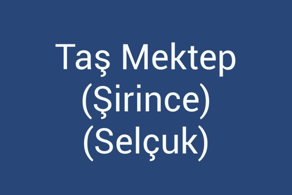 tas-mektep-sirince-selcuk