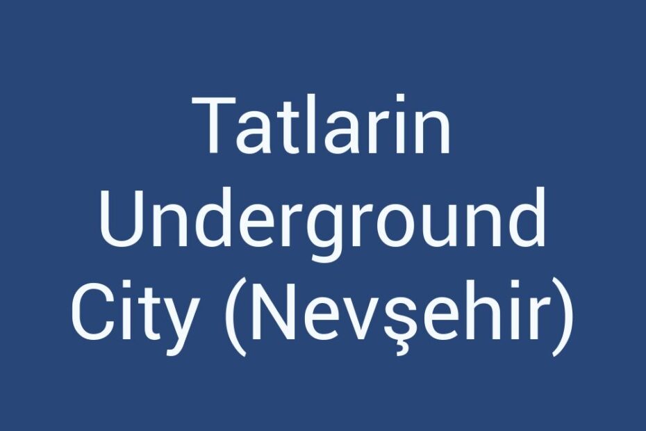 tatlarin-underground-city-nevsehir