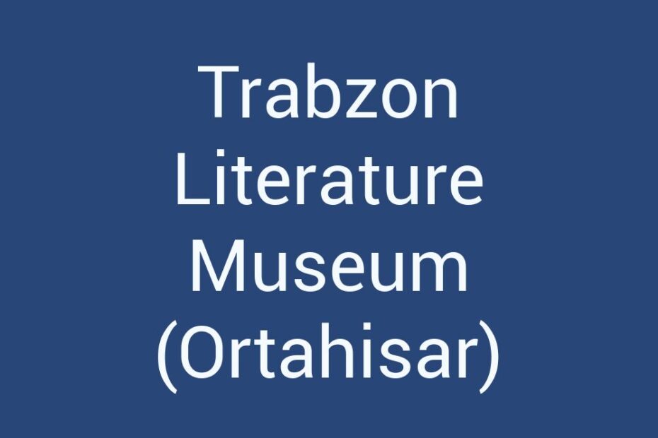 trabzon-literature-museum-ortahisar