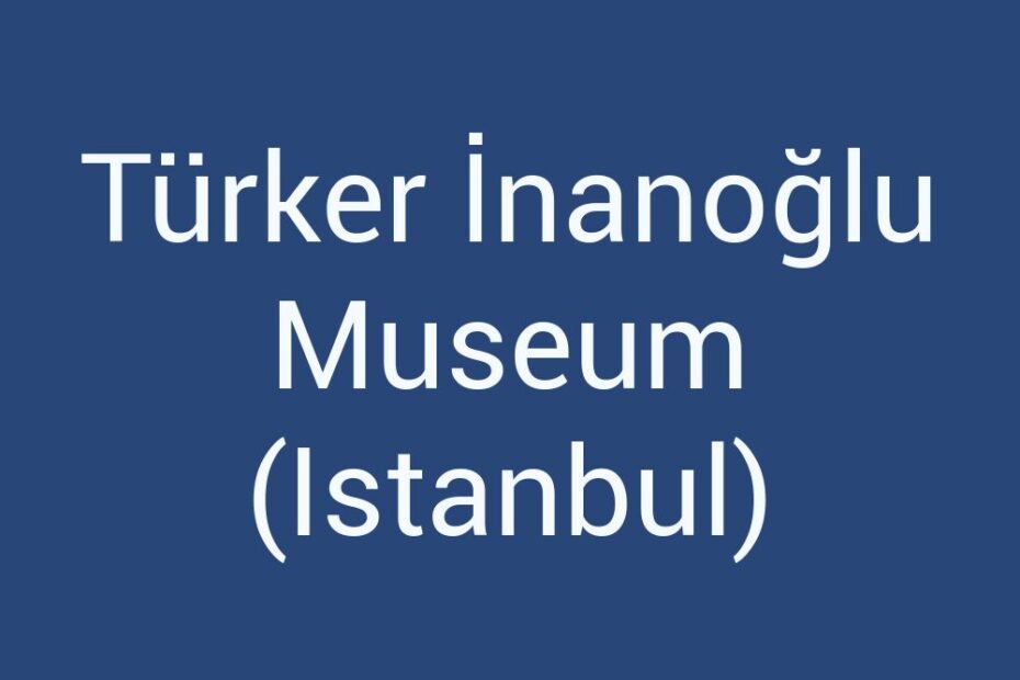 turker-inanoglu-museum-istanbul