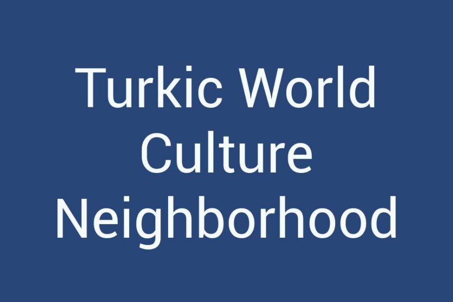 turkic-world-culture-neighborhood