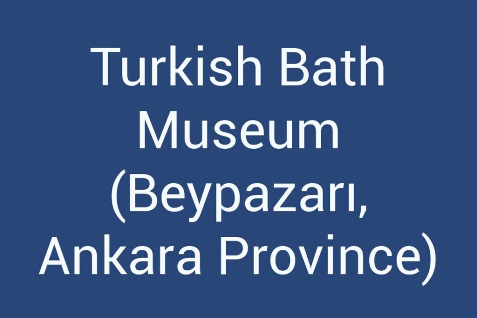 turkish-bath-museum-beypazari-ankara-province